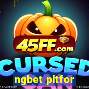 ngbet pltfor